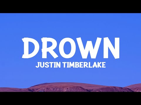 @JustinTimberlake  - Drown (Lyrics)
