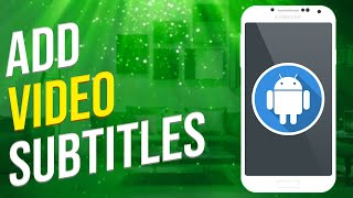 How To Add Subtitles To A Video On Android (Easy)