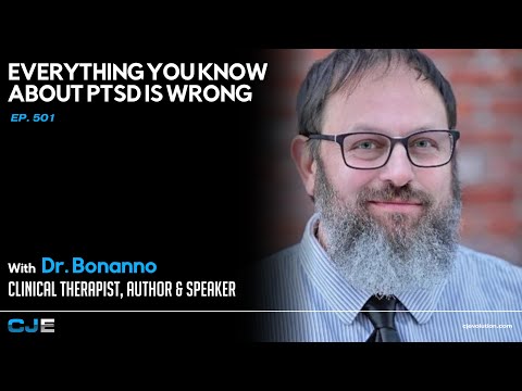CJEvolution Podcast #501: Dr. David Bonanno – What you know about PTSD is wrong