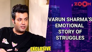 Varun Sharma shares his emotional story, struggle, horrific incident & more | Exclusive video