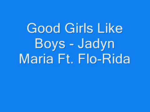 Good Girls Like Bad Boys - Jadyn Maria Ft. Flo-Rida