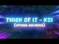 KSI Thick Of It Official Sus Remix