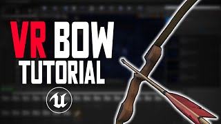 VR Bow and Arrow in Unreal Engine tutorial (UE4 VR Archery)