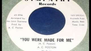 A C Poston - You Were Made For Me.