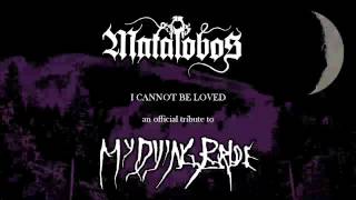 Matalobos - I Cannot Be Loved (My Dying Bride Cover)