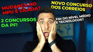 FIM DO NÍVEL MÉDIO E TECNOLÓGOS | NOVA PROVA CORREIOS | 2 CONCURSOS DA PF EM 2025? | MPU FLOPOU