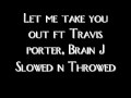 Let me take you out ft Travis porter, Brain J 