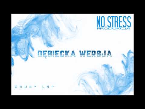 Gruby LNP - Dębiecka wersja_prod.No.Stress