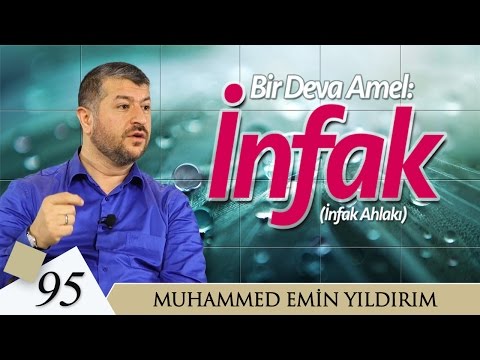 Bir Deva Amel: İnfak | Muhammed Emin Yıldırım (95. Ders)
