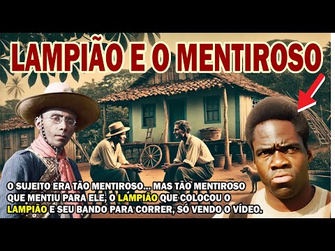 Lampião and the Liar Stories of the King of Cangaço and the Bandits of Northeastern Brazil