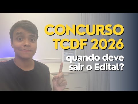 CONCURSO TCDF 2026 - quando deve sair o Edital?