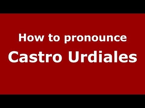 How to pronounce Castro Urdiales