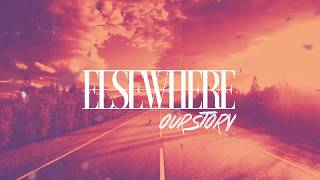 Elsewhere - Our Story (Official Lyric Video)