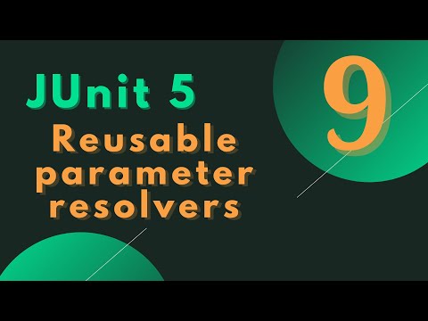 #9 - JUnit 5 Tutorial- Reusing existing parameter resolvers in JUnit