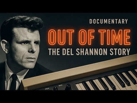 OUT OF TIME - THE DEL SHANNON STORY