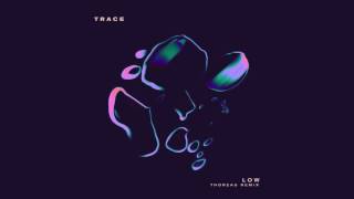 TRACE - Low (Thoreau Remix) [Cover Art]
