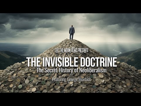 The secret history of Neoliberalism | The Invisible Doctrine | Full Film