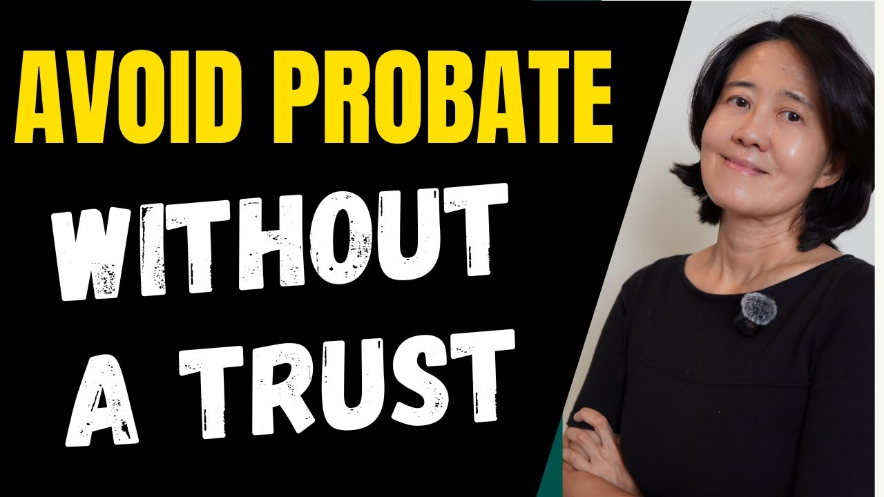 7 Ways to avoid Probate Without a Trust