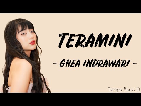 Ghea Indrawari - Teramini (Lirik Lagu) ~ Tuhan, benarkah Kau mendengarku? Ke mana pergi doa-doaku?