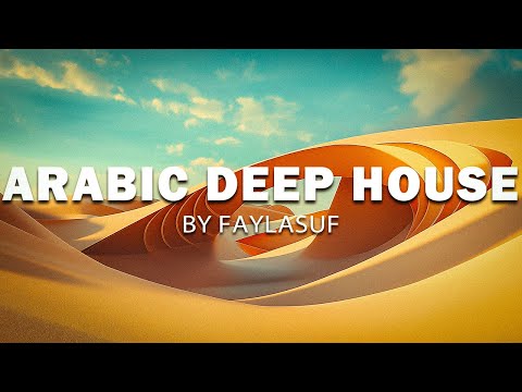 BEST OF FAYLASUF | Best Arabic Vocal Deep House Remixes