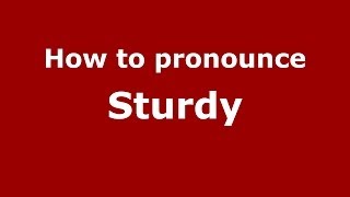 How to pronounce Sturdy