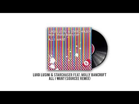 Luigi Lusini & Starchaser Feat. Molly Bancroft - All I Want (Sourcee Remix)