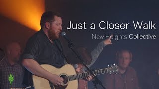 Just a Closer Walk (Live) - New Heights Collective