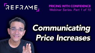 Episode #1 - Communicating Price Increases (Reframe Webinars)
