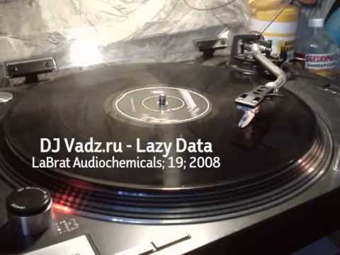 DJ Vadz.ru - Lazy Data (LaBrat Audiochemicals; 19; 2008)