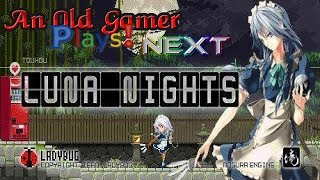 Touhou Luna Nights - An Old Gamer Plays NEXT