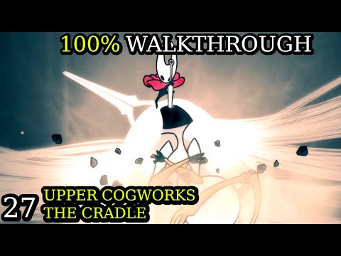 Upper Cogworks & The Cradle (27) Hollow Knight Silksong 100% Walkthrough