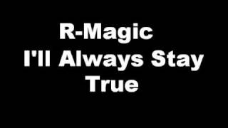 R-Magic - I&#39;ll Always Stay True