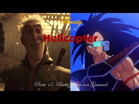 Beauty And The Helicopter 🥀 Parte 17 Raditz planea con Grimmel