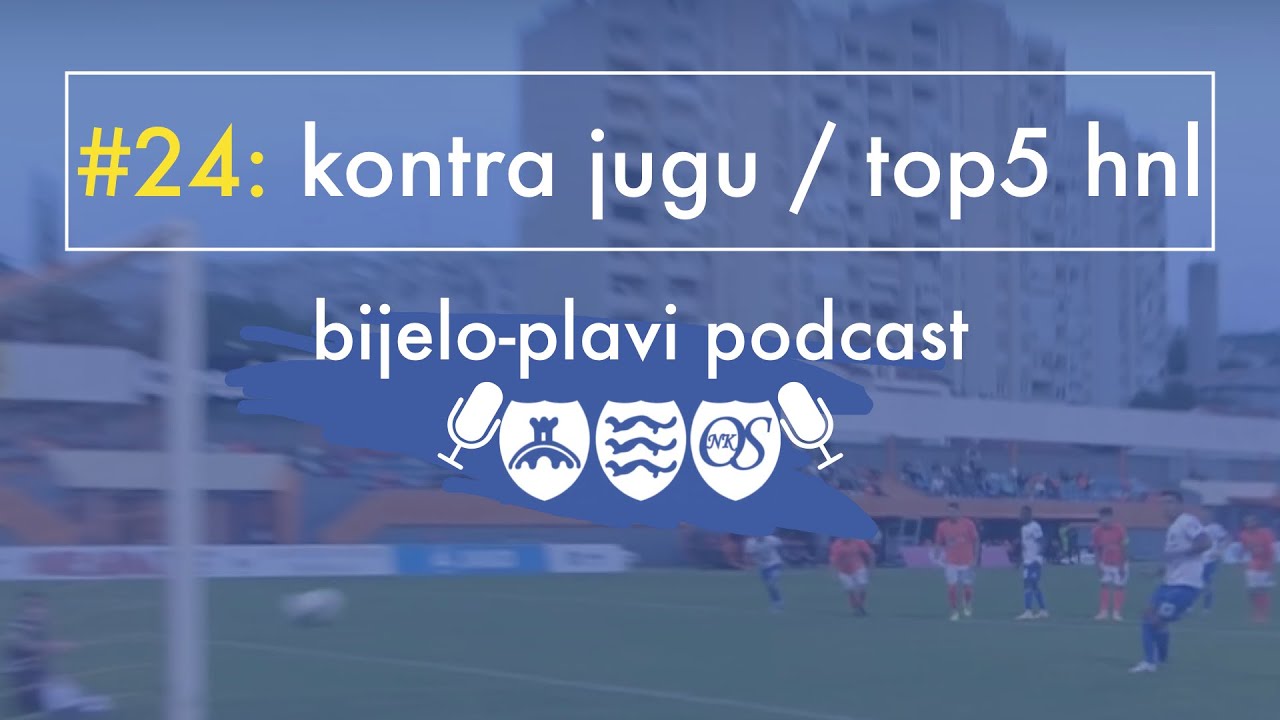 Bijelo plavi podcast #24: Kontra jugu / top5 HNL