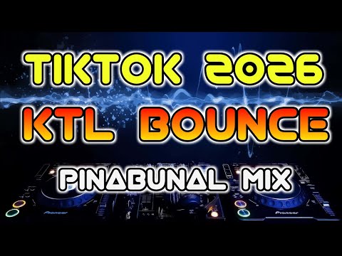 NEW TIKTOK TRENDS 2026 KTL BOUNCE HYBRID PINABUNAL NONSTOP REMIX (RB REMIX 2026)