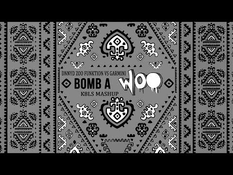 DNNYD Zoo Funktion vs Garmini   Bomb A Woo K8LS Mashup
