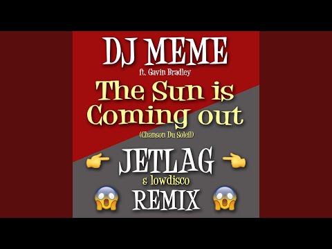 The Sun Is Coming Out (Jetlag & Low Disco Remix)