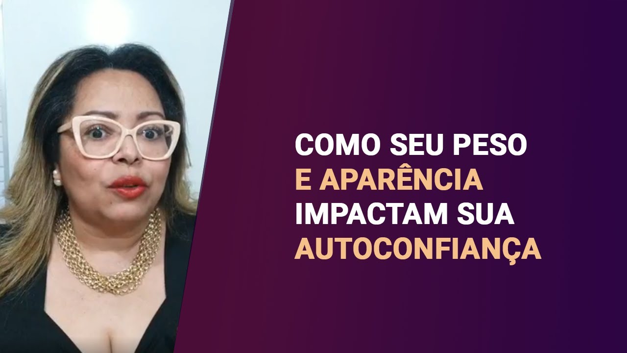 COMO SEU PESO E APARÊNCIA IMPACTAM SUA AUTOCONFIANÇA | ISABEL FERREIRA