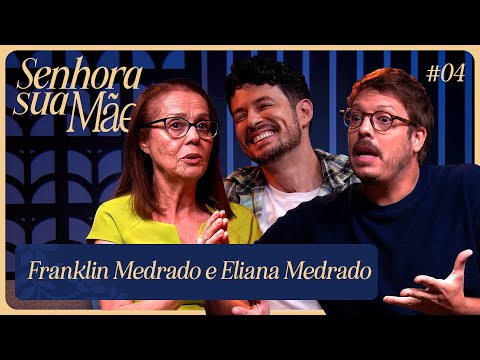 FRANKLIN MEDRADO E ELIANE | SENHORA SUA MÃE EP. 4 TEMP. 2