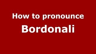 How to pronounce Bordonali