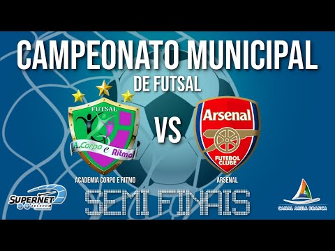 CAMPEONATO MUNICIPAL DE FUTSAL - ACADEMIA CORPO E RITMO X ARSENAL - SEMI FINAIS