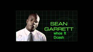 SEAN GARRETT WHOA  FT DCASH REMIX