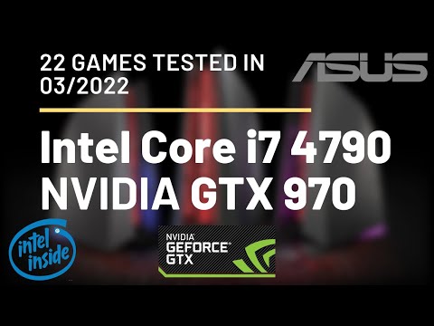 Intel Core i7 4790 \ NVIDIA GTX 970 \ 22 GAMES TESTED IN 03/2022