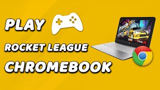 How To Play Rocket League On School Chromebook (EASY!)