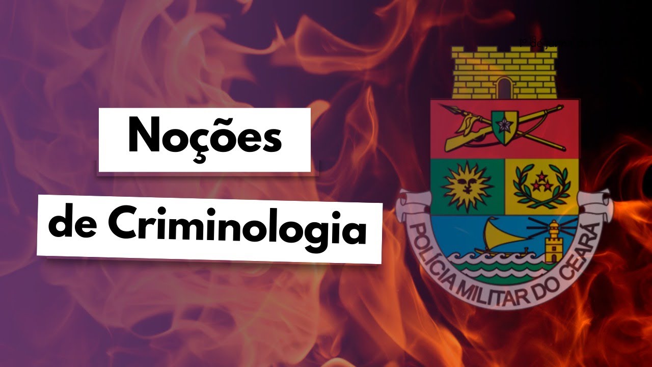 NOÇÕES DE CRIMINOLOGIA | PMCE