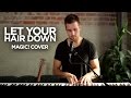 MAGIC! - Let Your Hair Down - Cover by ...