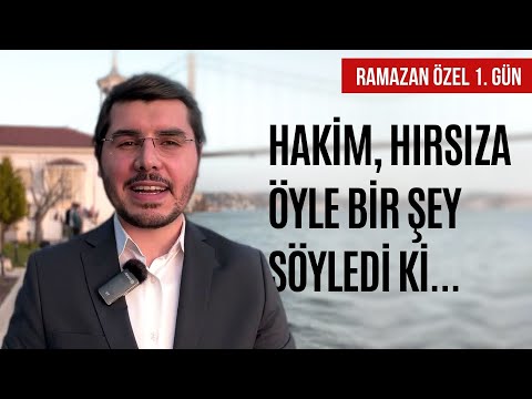 Hakim, Hırsıza Öyle Bir Şey Söyledi Ki! Ramazan Muhabbeti 1. Gün