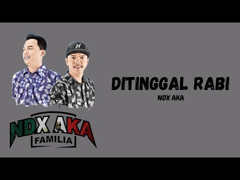 NDX AKA - DITINGGAL RABI | Lirik Bahasa Jawa Terjemahan Indonesia