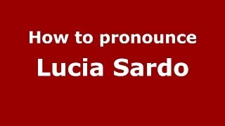 How to pronounce Lucia Sardo