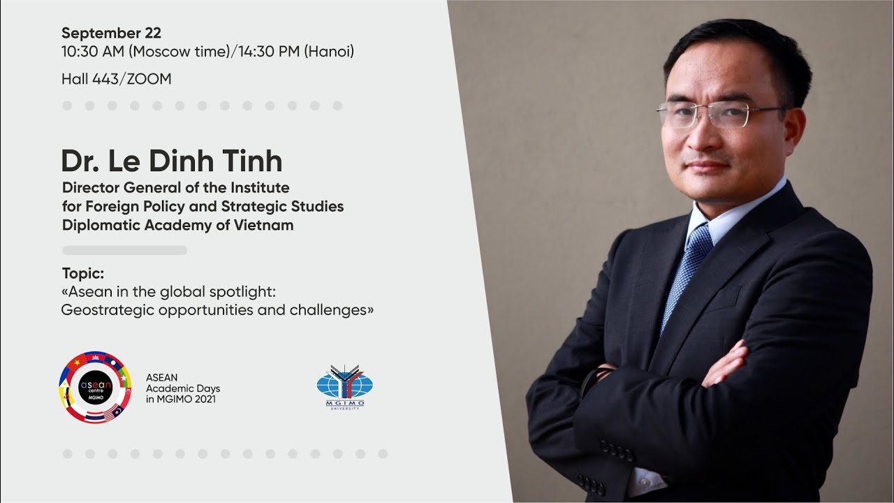 Lecture by Le Dinh Tinh: ASEAN in the Global Spotlight: Geostrategic Opportunities and Challenges Lecture by Le Dinh Tinh: ASEAN in the Global Spotlight: Geostrategic Opportunities and Challenges